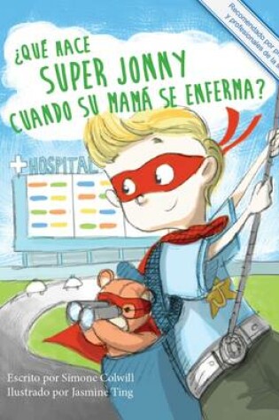 Cover of ¿Qué hace Super Jonny cuando su mamá se enferma?