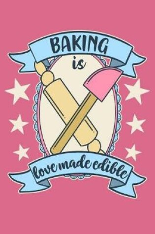 Cover of Baking is Love Made Edible