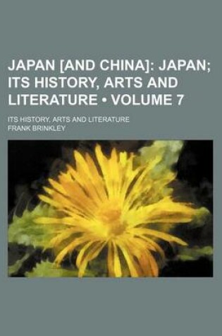 Cover of Japan [And China] (Volume 7); Japan Its History, Arts and Literature. Its History, Arts and Literature