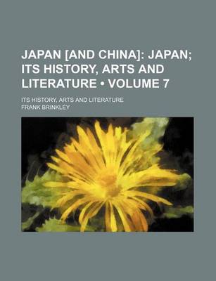 Book cover for Japan [And China] (Volume 7); Japan Its History, Arts and Literature. Its History, Arts and Literature