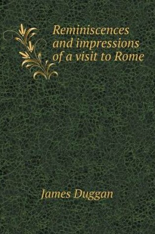 Cover of Reminiscences and impressions of a visit to Rome