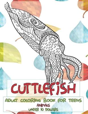 Cover of Adult Coloring Book for Teens - Animals - Under 10 Dollars - Cuttlefish