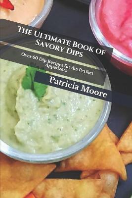 Book cover for The Ultimate Book of Savory Dips