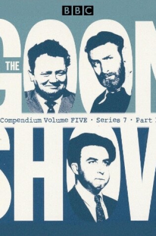 Cover of The Goon Show Compendium Volume Five: Series 7, Part 1