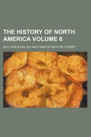 Cover of The History of North America Volume 6