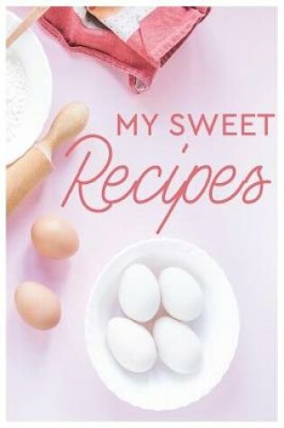 Cover of My Sweet Recipes