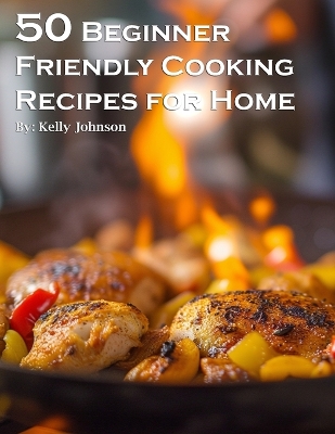 Book cover for 50 Beginner-Friendly Cooking Recipes for Home