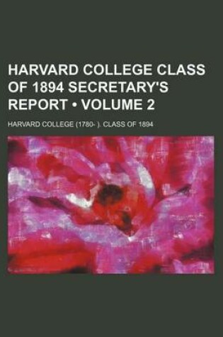 Cover of Harvard College Class of 1894 Secretary's Report (Volume 2)