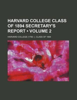 Book cover for Harvard College Class of 1894 Secretary's Report (Volume 2)