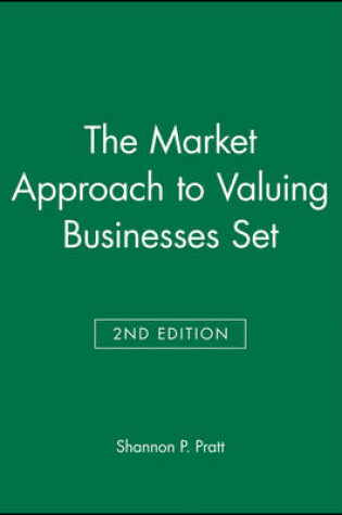 Cover of The Market Approach to Valuing Businesses Second Edition Set