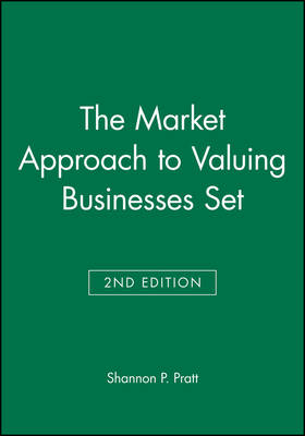 Book cover for The Market Approach to Valuing Businesses Second Edition Set