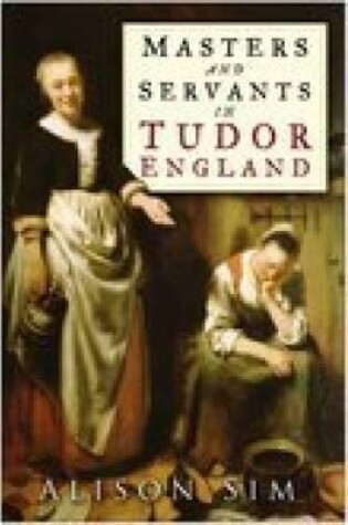 Cover of Masters and Servants in Tudor England