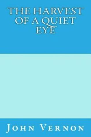 Cover of The Harvest of a Quiet Eye