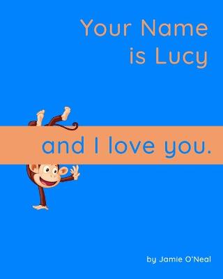 Book cover for Your Name is Lucy and I Love You