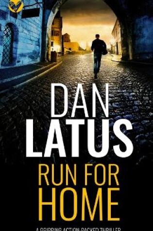 Cover of RUN FOR HOME a gripping action-packed thriller
