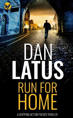 Cover of RUN FOR HOME a gripping action-packed thriller