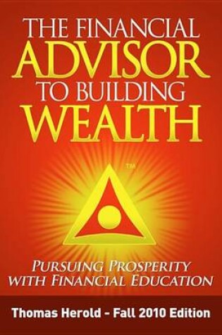 Cover of The Financial Advisor to Building Wealth - Pursuing Prosperity with Financial Education - Vol. 1