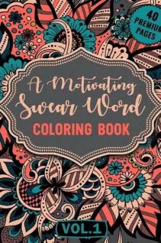 Cover of A Motivating Swear Word Coloring Book Vol1