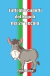 Book cover for Tutti Gli Scudetti del Napoli Nel 21° Secolo