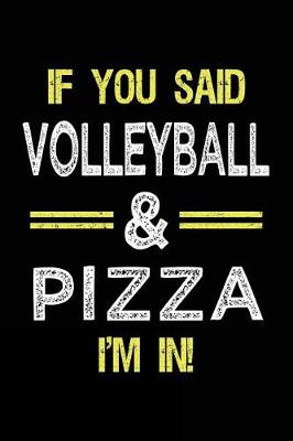 Book cover for If You Said Volleyball & Pizza I'm in