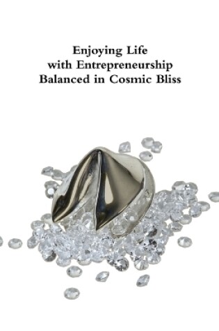 Cover of Enjoying Life with Entrepreneurship Balanced in Cosmic Bliss