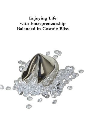 Book cover for Enjoying Life with Entrepreneurship Balanced in Cosmic Bliss