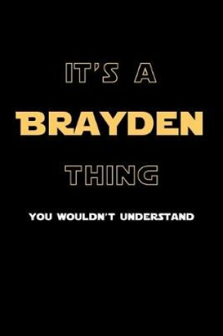 Cover of It's A Brayden Thing, You Wouldn't Understand