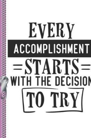 Cover of Every Accomplishment Starts with the Decision to Try