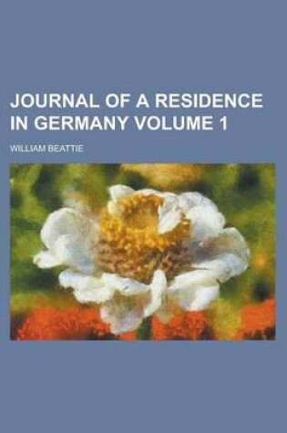 Cover of Journal of a Residence in Germany Volume 1