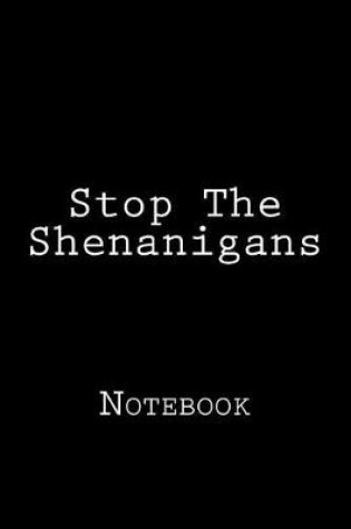 Cover of Stop The Shenanigans