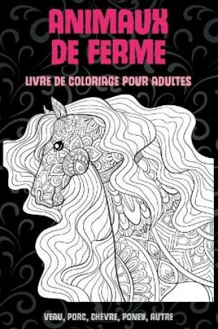 Cover of Animaux de ferme - Livre de coloriage pour adultes - Veau, porc, chevre, poney, autre