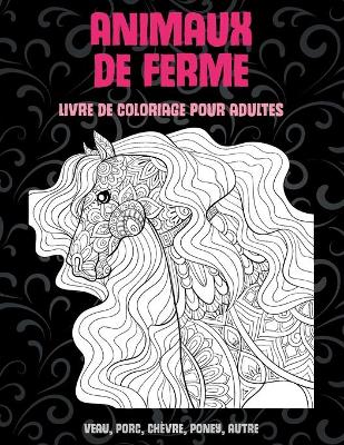 Cover of Animaux de ferme - Livre de coloriage pour adultes - Veau, porc, chevre, poney, autre