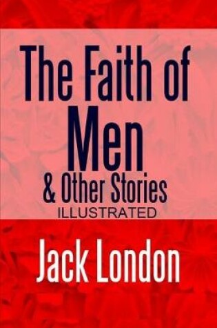 Cover of The Faith of Men & Other Stories illustrated