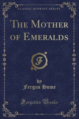 Cover of The Mother of Emeralds (Classic Reprint)