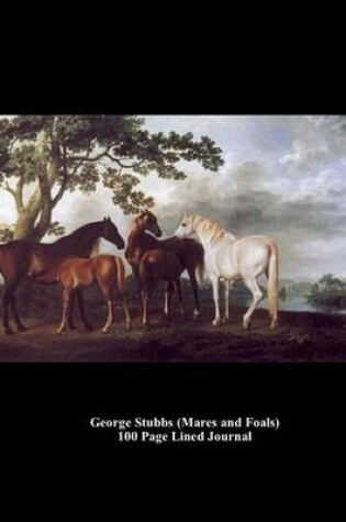 Cover of George Stubbs (Mares and Foals) 100 Page Lined Journal