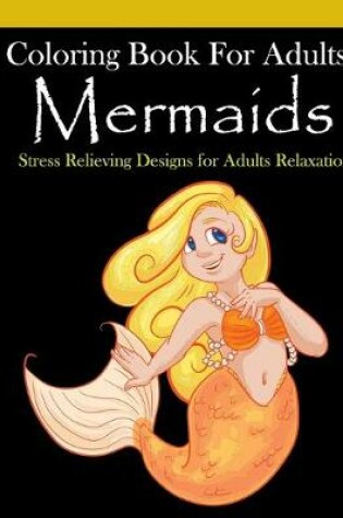 Cover of Mermaids Coloring Book For Adults