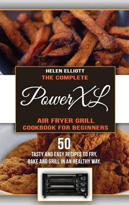 Book cover for The Complete PowerXL Air Fryer Grill Cookbook for Beginners