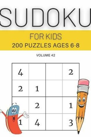 Cover of Sudoku For Kids 200 Puzzles Ages 6-8 Volume 42