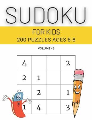 Book cover for Sudoku For Kids 200 Puzzles Ages 6-8 Volume 42