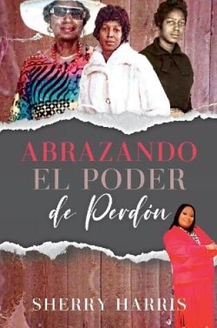 Cover of Abrazando el Poder de Perdón