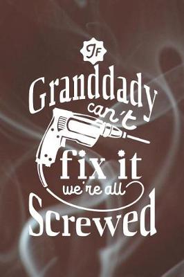 Book cover for If Granddady Can't Fix It We're All Screwed