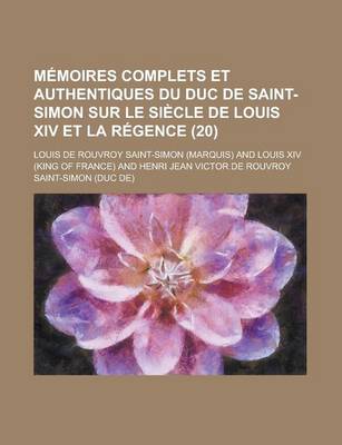 Book cover for Memoires Complets Et Authentiques Du Duc de Saint-Simon Sur Le Siecle de Louis XIV Et La Regence (20 )