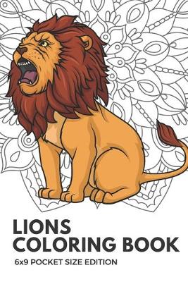 Book cover for Lions Coloring Book 6x9 Pocket Size Edition