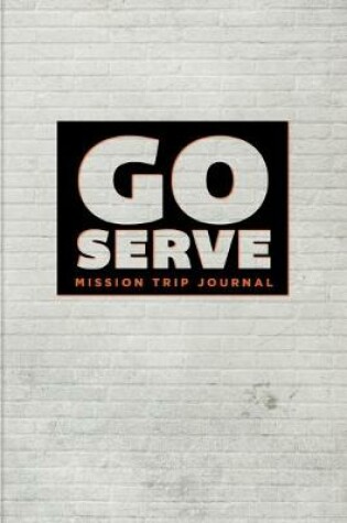 Cover of Go Serve Mission Trip Journal