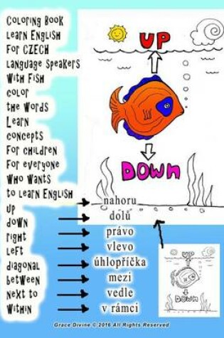 Cover of Coloring Book Learn English for Czech Language Speakers with Fish Color the Words Learn Concepts for Children for Everyone Who Wants to Learn English Up Down Right Left Diagonal Between Next to Within