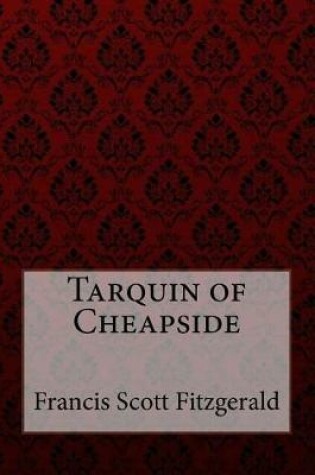 Cover of Tarquin of Cheapside Francis Scott Fitzgerald