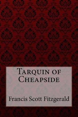 Book cover for Tarquin of Cheapside Francis Scott Fitzgerald