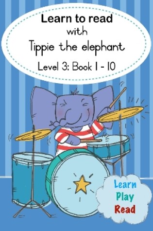 Cover of Learn to read with Tippie the elephant (Level 3 Book 1-10)