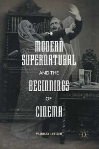 Cover of The Modern Supernatural and the Beginnings of Cinema