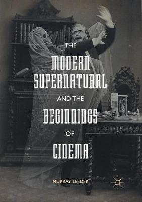 Book cover for The Modern Supernatural and the Beginnings of Cinema